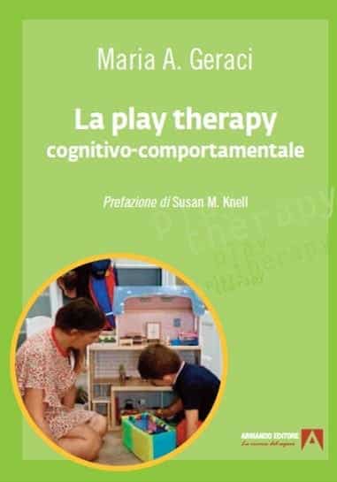 libro la play therapy cognitivo-comportamentale. Geraci M.A. Armando Editore
